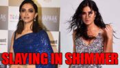 Slaying in shimmer: Deepika Padukone and Katrina Kaif’s Wardrobe For Your Outfit Inspiration