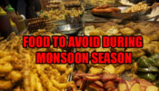 Food To Avoid During Monsoon Season