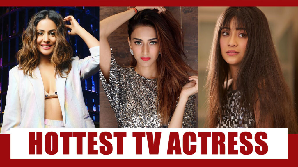 Hina Khan Vs Erica Fernandes Vs Shivangi Joshi: Who’s The Hottest Indian TV Actress?