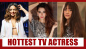 Hina Khan Vs Erica Fernandes Vs Shivangi Joshi: Who’s The Hottest Indian TV Actress?