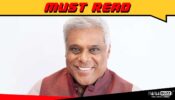 I never thought too much about nepotism and I only did what was in my hands – Ashish Vidyarthi