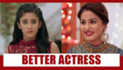 Is Shivangi Joshi Better Than Hina Khan In Yeh Rishta Kya Kehlata Hai?