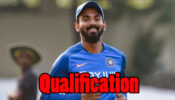KL Rahul’s Education And Qualification Details Revealed