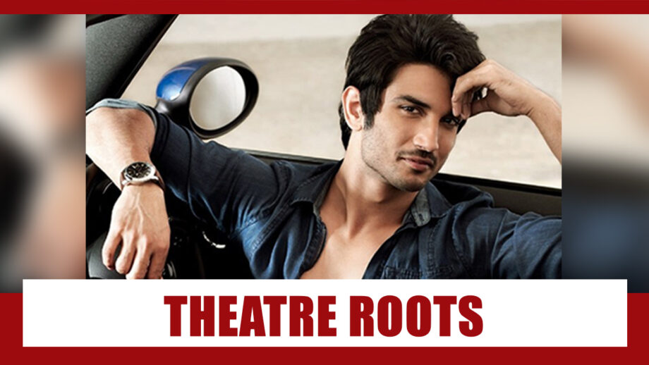 Sushant Singh Rajput’s Theatre Roots