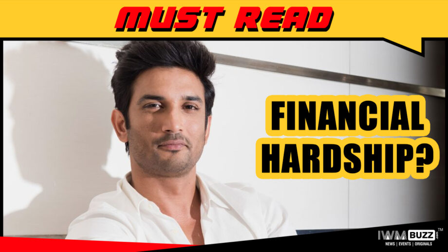 Was Sushant Singh Rajput Facing Financial Hardships?