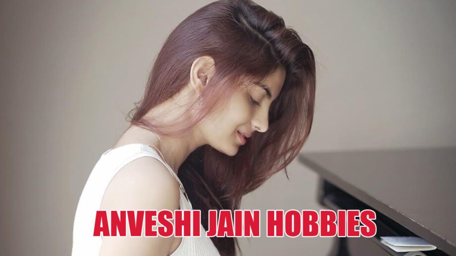 4 Anveshi Jain Hobbies That Will Amaze You