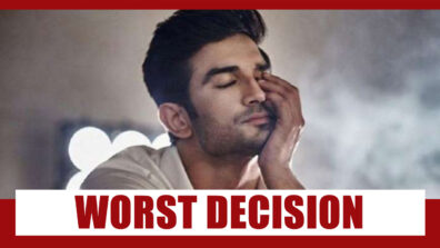 The Worst Decision Of Sushant Singh Rajput’s Life