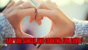 Are You Single And Looking For Love? These Tips Will Help You Find The Right Person