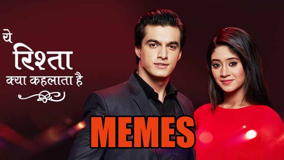 Best funny memes ever on Yeh Rishta Kya Kehlata Hai