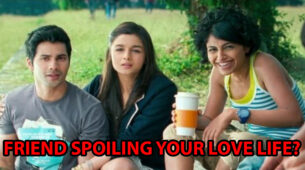 Is Your Friend Spoiling Your Love Life? Tips To Follow