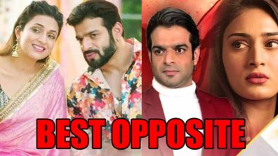 Karan Patel looks better on-screen with Divyanka Tripathi or Erica Fernandes?