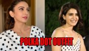 Rakul Preet Singh & Samantha Akkineni’s polka dot outfits are a must-have in your wardrobe