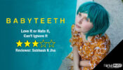 Review of Babyteeth: Love It or Hate It, Can’t Ignore It