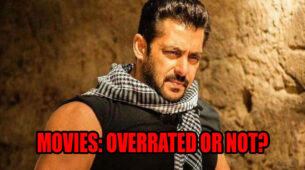 Salman Khan Movies: Overrated OR Not?
