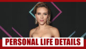 Scarlett Johansson And Her Personal Life Details REVEALED