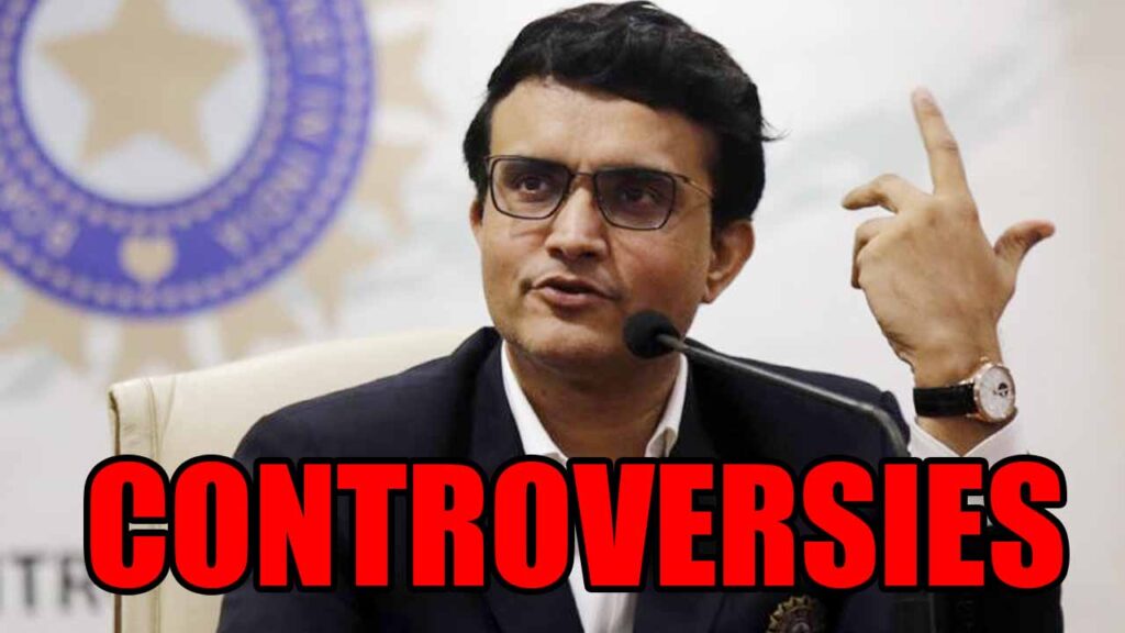 Sourav Ganguly And His Controversies