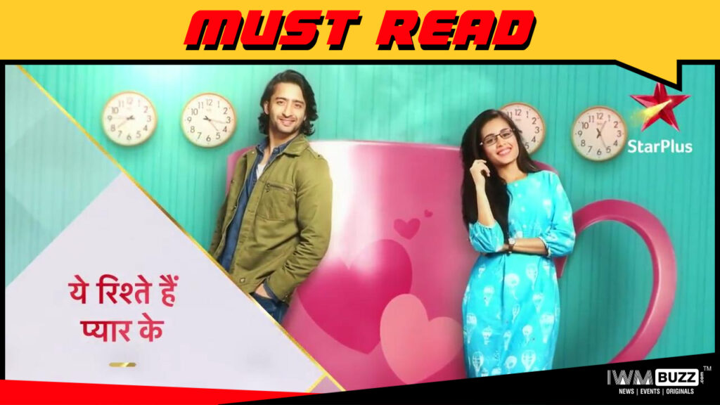 Yeh Rishtey Hain Pyaar Ke to get a NEW time slot