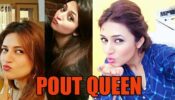 These Pictures Proved Divyanka Tripathi Is A Perfect ‘Pout Queen’