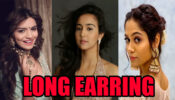 From Anveshi Jain To Ashi Singh To Sonali Bhadauria: How To Rock Long Earrings Effortlessly