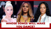 Lady Gaga vs Beyoncé vs Rihanna: Whose Songs Will Make You Dance?
