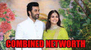 Ranbir Kapoor And Alia Bhatt’s Combined Net Worth In 2020 Will Shock You