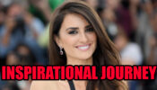 Revealed! Penelope Cruz's Inspirational Journey