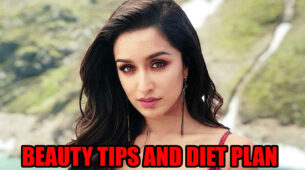 Revealed! Shraddha Kapoor’s Beauty Tips And Diet Plan