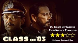 Review Of Netflix’s Class Of  83: On Target But Suffers From Nervous Exhaustion
