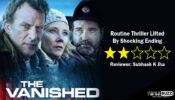 Review Of The Vanished: Routine Thriller Lifted By Shocking Ending 1