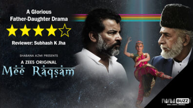 Review of ZEE5’s Mee Raqsam: A Glorious Father-Daughter Drama