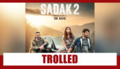 Sadak 2 Trailer Gets Mercilessly trolled, Would The Film’s Release Be Postponed?