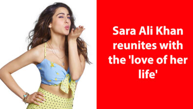 Sara Ali Khan reunites with the ‘love of her life’, find out more