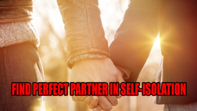 Tips To Find Your Perfect Partner During Self-Isolation