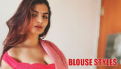 Tips to Wear Blouse Like Anveshi Jain To Spice Up Your Look