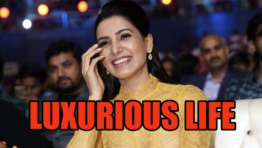 Details Of Samantha Akkineni's Luxury Life!