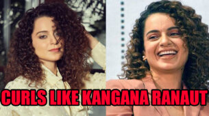 [Hair Care Tips] How To Get Curls Like Kangana Ranaut?