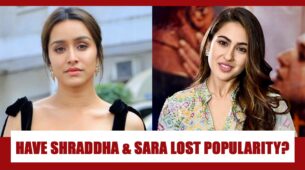 Have Sara Ali Khan and Shraddha Kapoor lost their popularity?