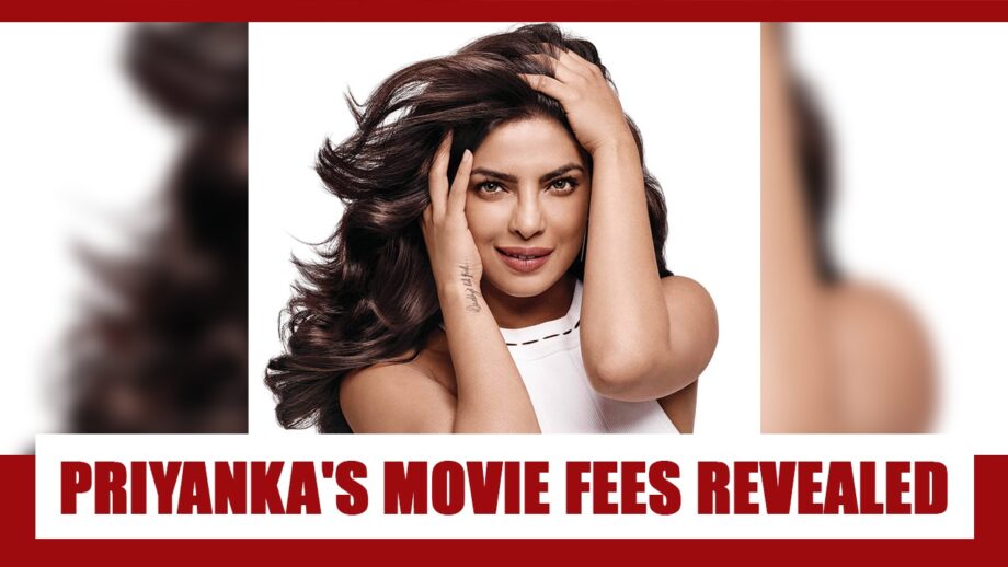 Here’s How Much Priyanka Chopra Charged Per Film As Fees In Year 2020