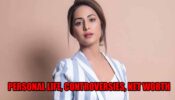 Hina Khan personal life, controversies, net worth revealed