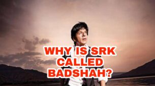 How did Shah Rukh Khan get the name ‘Badshah Of Bollywood’?
