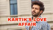 Kartik Aaryan’s LOVE AFFAIR REVEALED