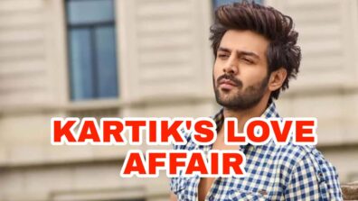 Kartik Aaryan’s LOVE AFFAIR REVEALED