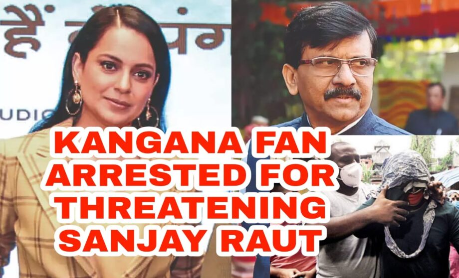 Mumbai cops arrest Kangana Ranaut's fan from Kolkata for threatening Shiv Sena's Sanjay Raut