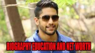 Naga Chaitanya’s Biography, Education & Net Worth Revealed