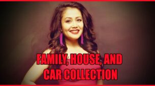 Neha Kakkar’s Family, House, And Car Collection In 2020