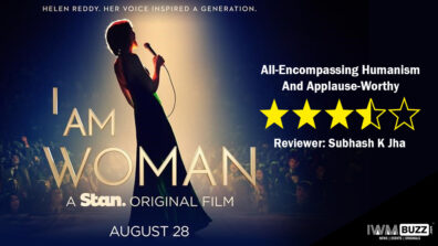 Review Of I Am Woman: All-Encompassing Humanism And Applause-Worthy