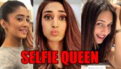 Shivangi Joshi, Erica Fernandes, Divyanka Tripathi: Who’s Your Favourite SELFIE Queen?