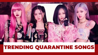 These 5 BLACKPINK Songs Are Trending In Quarantine!