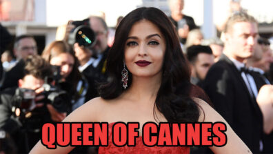 Why is Aishwarya Rai Bachchan called ‘Queen Of Cannes’?