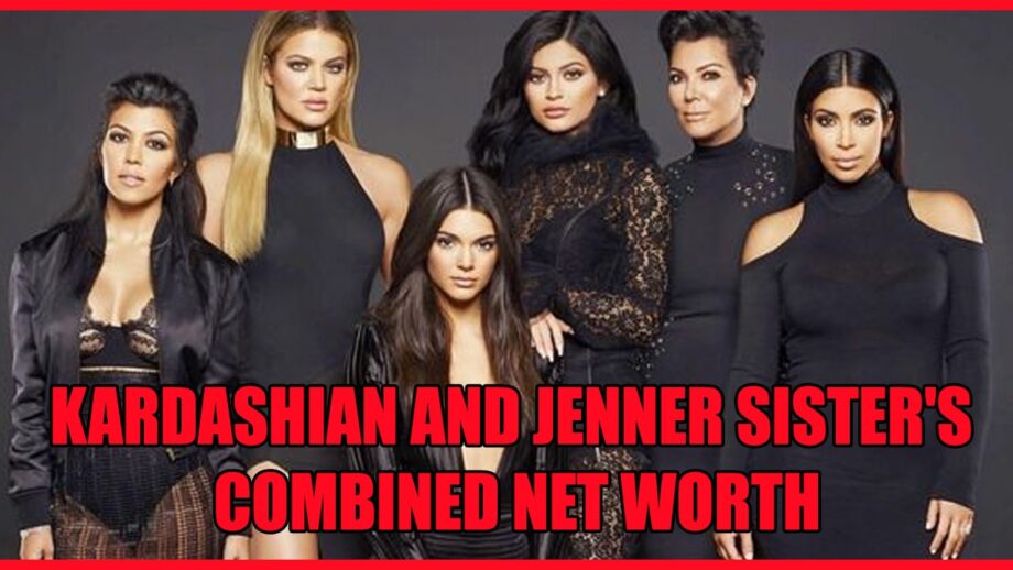 WOW: Combined Net Worth Of The Kardashian And Jenner Sisters Will SHOCK You